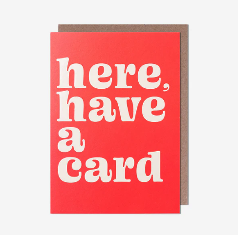 Here, Have A Card General Card
