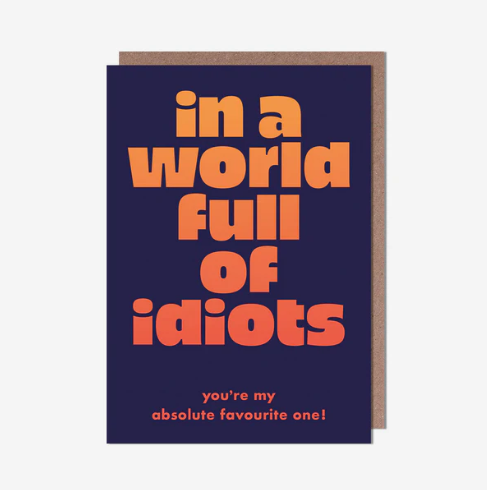 World Full Of Idiots Birthday Card