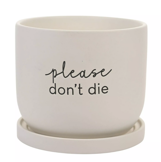 Please Don't Die Ceramic Plant Pot