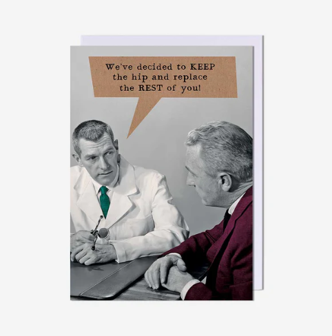 Keep The Hip Replace You General Card