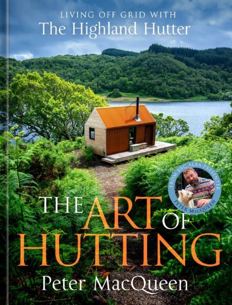 Art of Hunting: Living Off Grid With the Highland Hunter